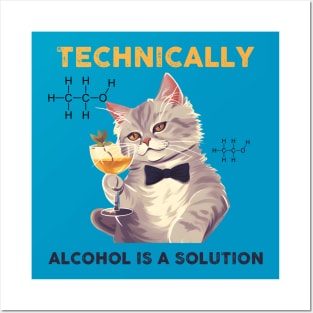 Technically, Alcohol Is A Solution Posters and Art